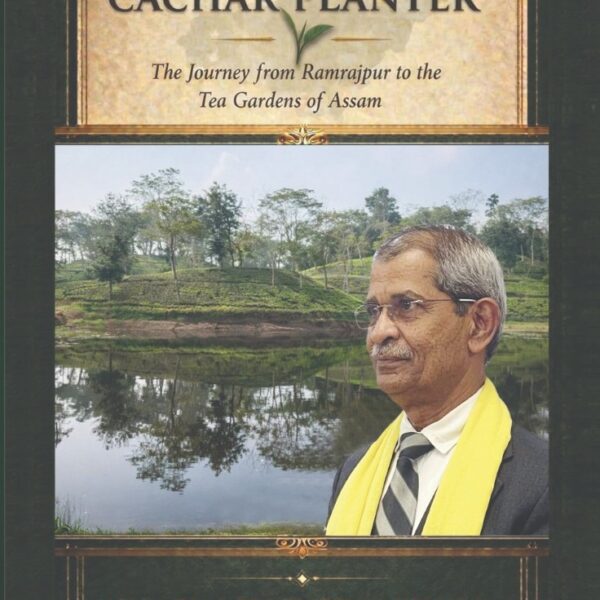 MY EXPERIENCE AS A CACHAR PLANTER